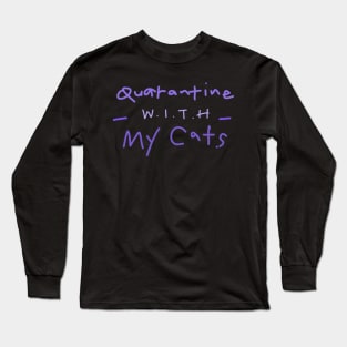 Quarantined with my cat 1. Long Sleeve T-Shirt